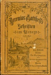 Gotthelf, Käthi, die Großmutter, oder: Der wahre Weg durch jede Not. (Umschlag)