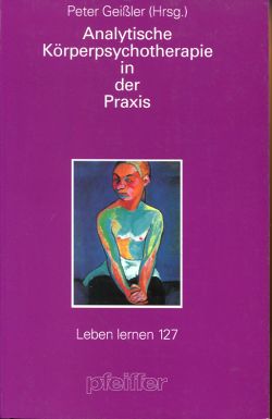 Geißler, Analytische Körperpsychotherapie in der Praxis. (Einband)