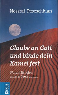 Peseschkian, Glaube an Gott und binde dein Kamel fest. (Umschlag)