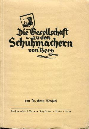 Trechsel, Die  Gesellschaft zu den Schuhmachern von Bern. (Einband)