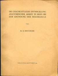 Hintzsche, Die geschichtliche Entwicklung anatomischer Arbeit in Bern bis zur Gr (Umschlag)
