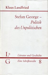 Landfried, Stefan George, Politik des Unpolitischen. (Umschlag)
