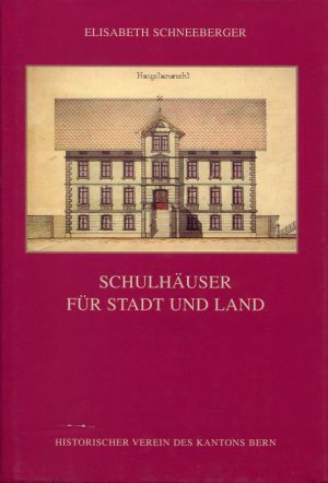 Schneeberger, Schulhäuser für Stadt und Land. (Schutzumschlag)