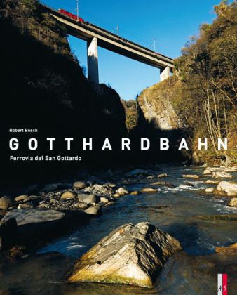 Bösch, Gotthardbahn. Ferrovia del San Gottardo. (Schutzumschlag)