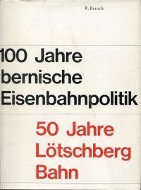 Bratschi, 100 Jahre bernische Eisenbahnpolitik, 50 Jahre Lötschberg-Bahn (Umschlag)