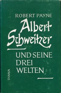 Payne, Albert Schweitzer und seine drei Welten. (Umschlag)