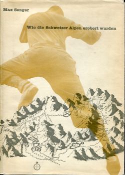 Senger, Wie die Schweizer Alpen erobert wurden. (Einband)