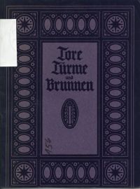 Tore, Türme und Brunnen aus vier Jahrhunderten deutscher Vergangenheit. (Umschlag)