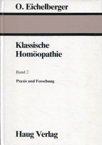 Eichelberger, Klassische Homöopathie, Band 2: Praxis und Forschung. (Umschlag)