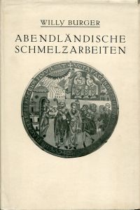 Burger, Abendländische Schmelzarbeiten. (Umschlag)
