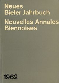 Neues Bieler Jahrbuch.  Nouvelles Annales Biennoises 1962. (Umschlag)