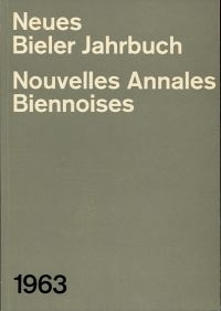 Neues Bieler Jahrbuch.  Nouvelles Annales Biennoises 1963. (Umschlag)