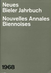 Neues Bieler Jahrbuch.  Nouvelles Annales Biennoises 1968. (Umschlag)