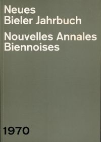 Neues Bieler Jahrbuch.  Nouvelles Annales Biennoises 1970. (Umschlag)