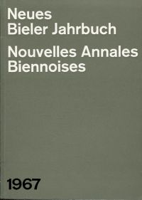 Neues Bieler Jahrbuch.  Nouvelles Annales Biennoises 1967. (Umschlag)
