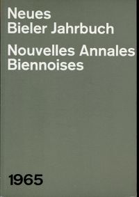 Neues Bieler Jahrbuch.  Nouvelles Annales Biennoises 1965. (Umschlag)
