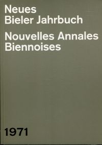 Neues Bieler Jahrbuch.  Nouvelles Annales Biennoises 1971. (Umschlag)