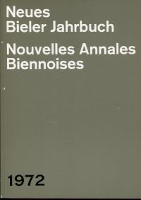 Neues Bieler Jahrbuch.  Nouvelles Annales Biennoises 1972. (Umschlag)