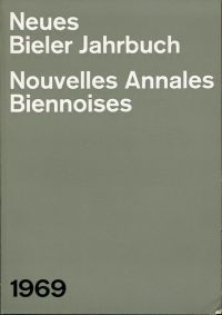 Neues Bieler Jahrbuch.  Nouvelles Annales Biennoises 1969. (Umschlag)