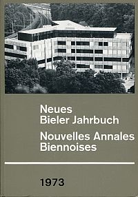 Neues Bieler Jahrbuch.  Nouvelles Annales Biennoises 1973. (Umschlag)