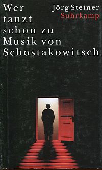 Steiner, Wer tanzt schon zu Musik von Schostakowitsch. (Umschlag)