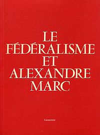 Le fédéralisme et Alexandre Marc. (Umschlag)