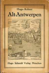 Kehrer, Alt-Antwerpen. (Umschlag)