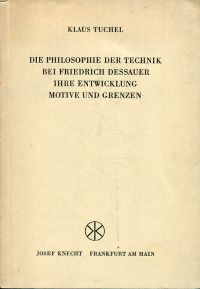 Tuchel, Die Philosophie der Technik bei Friedrich Dessauer, ihre Entwicklung, Mo (Umschlag)