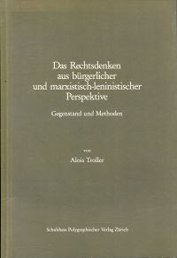 Troller, Das Rechtsdenken aus bürgerlicher und marxistisch-leninistischer Perspe (Umschlag)
