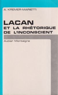 Kremer-Marietti, Lacan ou la rhétorique de l'inconscient. (Umschlag)