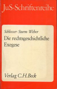 Schlosser, Die rechtsgeschichtliche Exegese. (Umschlag)